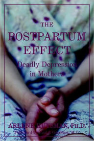 Title: The Postpartum Effect: Deadly Depression in Mothers, Author: Arlene M. Huysman
