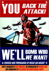 Title: You Back the Attack! Bomb Who We Want!: Remixed War Propaganda, Author: Micah Ian Wright