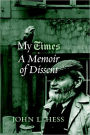 My Times: A Dissenting Memoir