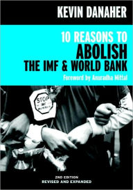 Title: 10 Reasons to Abolish the IMF & World Bank, Author: Kevin Danaher