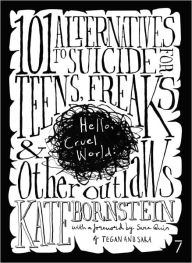 Title: Hello Cruel World: 101 Alternatives to Suicide for Teens, Freaks, and Other Outlaws, Author: Kate Bornstein