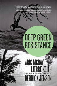 Title: Deep Green Resistance: Strategy to Save the Planet, Author: Derrick Jensen