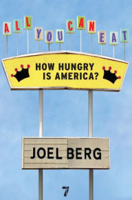 Title: All You Can Eat: How Hungry is America?, Author: Joel Berg