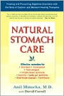 Natural Stomach Care: Treating and Preventing Digestive Disorders Using the Best of Eastern and Western Healing Therapies