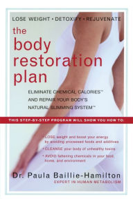 The Body Restoration Plan: Eliminate Chemical Calories and Restore Your Body's Natural Slimming System