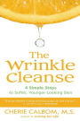 The Wrinkle Cleanse: 4 Simple Steps to Softer, Younger-Looking Skin