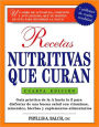 Recetas Nutritivas Que Curan, 4th Edition: Guia practica de la A hasta la Z para disfrutar de una burna salud convitaminas, minerales, hierbas y suplementos alimentarios