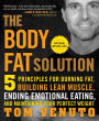 The Body Fat Solution: Five Principles for Burning Fat, Building Lean Muscle, Ending Emotional Eating, and Maintaining Your Perfect Weight