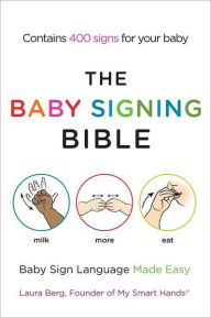 Title: The Baby Signing Bible: Baby Sign Language Made Easy, Author: Laura Berg