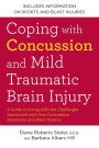 Coping with Concussion and Mild Traumatic Brain Injury: A Guide to Living with the Challenges Associated with Post Concussion Syndrome and Brain Trauma
