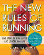 The New Rules of Running: Five Steps to Run Faster and Longer for Life