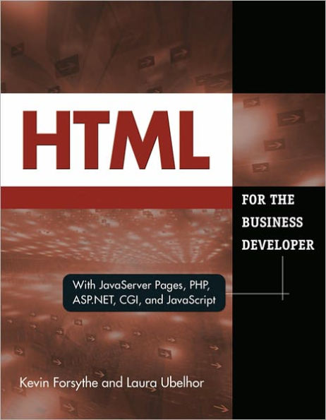 HTML for the Business Developer: with JavaServer Pages, PHP, ASP.NET, CGI, and JavaScript