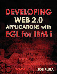 Title: Developing Web 2.0 Applications with EGL for IBM i, Author: Joe Pluta