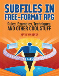 Title: Subfiles in Free-Format RPG: Rules, Examples, Techniques, and Other Cool Stuff / Edition 2, Author: Kevin Vandever