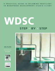 Title: WDSC: Step by Step: A Practical Guide to Becoming Proficient in WebSphere Development Studio Client, Author: Joe Pluta