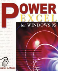 Title: Power Excel for Windows 95, Author: James G Meade PH D