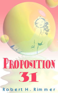 Title: Proposition 31, Author: Robert H Rimmer