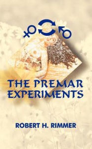 Title: The Premar Experiments, Author: Robert H Rimmer