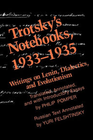 Title: Trotsky's Notebooks, 1933-1935: Writings on Lenin, Dialectics, and Evolutionism, Author: Philip Pomper