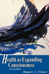 Title: Health as Expanding Consciousness, Author: Margaret a Newman
