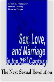 Sex, Love and Marriage in the 21st Century: The Next Sexual Revolution