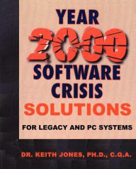 Title: Year 2000 Software Crisis: Solutions for IBM Legacy Systems, Author: Keith a Jones