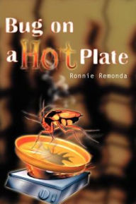 Title: Bug on a Hot Plate, Author: Ronnie Remonda