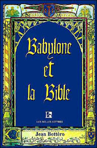 Title: Babylone Et La Bible: Entretiens Avec Helene Monsacre, Author: Jean Bottero