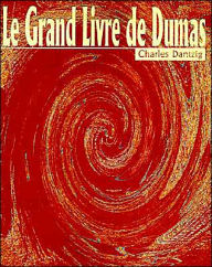 Title: Le Grand Livre de Dumas, Author: Charles Dantzig