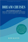 Dream Cruises: The Insider's Guide to Private Yacht Charter Vacations