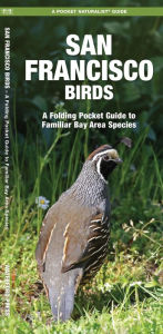 Title: San Francisco Birds: A Folding Pocket Guide to Familiar Bay Area Species, Author: James Kavanagh