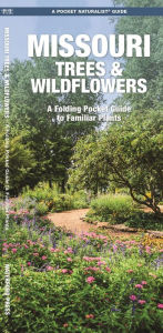 Title: Missouri Trees & Wildflowers: A Folding Pocket Guide to Familiar Plants, Author: James Kavanagh