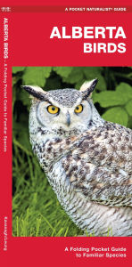 Title: Alberta Birds: A Folding Pocket Guide to Familiar Species, Author: James Kavanagh