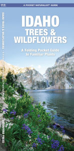 Idaho Trees & Wildflowers: An Introduction to Familiar Species