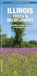 Title: Illinois Trees & Wildflowers: A Folding Pocket Guide to Familiar Plants, Author: James Kavanagh