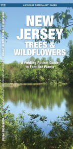 Title: New Jersey Trees and Wildflowers: An Introduction to Familiar Species (Pocket Naturalist - Waterford Press Series), Author: James Kavanagh