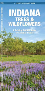 Title: Indiana Trees & Wildflowers, Author: James Kavanagh Waterford Press