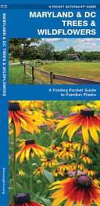 Title: Maryland & DC Trees & Wildflowers: A Folding Pocket Guide to Familiar Plants, Author: James Kavanagh