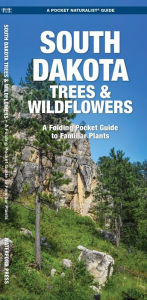 South Dakota Trees and Wildflowers: An Introduction to Familiar Species