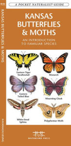 Title: Kansas Butterflies & Moths: An Introduction to Familiar Species, Author: James Kavanagh