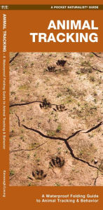 Animal Tracking: A Waterproof Pocket Guide to Animal Tracking & Behavior