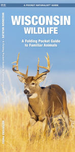 Title: Wisconsin Wildlife: A Folding Pocket Guide to Familiar Animals, Author: James Kavanagh Waterford Press