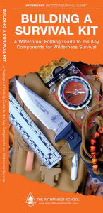 Title: Building a Survival Kit: A Folding Guide to the Key Components for Wilderness Survival, Author: Dave Canterbury