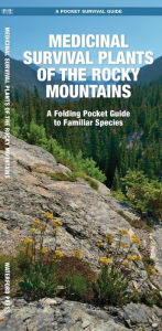 Title: Medicinal Survival Plants of the Rocky Mountains: A Folding Pocket Guide to Familiar Species, Author: Jason Schwartz