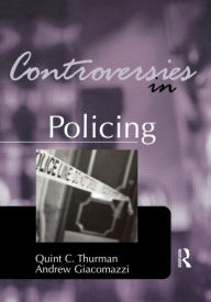 Title: Controversies in Policing / Edition 1, Author: Quint Thurman