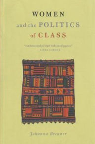 Title: Women and the Politics of Class, Author: Johanna Brenner