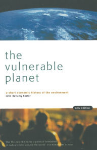 Title: The Vulnerable Planet: A Short Economic History of the Environment / Edition 2, Author: John Bellamy Foster