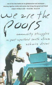 Title: We Are the Poors: Community Struggles in Post-Apartheid South Africa / Edition 1, Author: Ashwin Desai