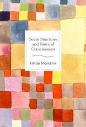 Title: Social Structure and Forms of Consciousness, Volume 1: The Social Determination of Method, Author: István Mészáros