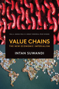 Title: Value Chains: The New Economic Imperialism, Author: Intan Suwandi